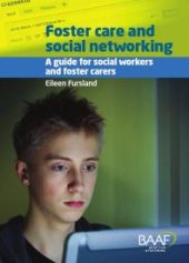 book Foster Care And Social Networking : A Guide For Social Workers And Foster Carers