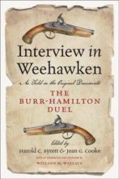 book Interview in Weehawken : As Told in the Original Documents, the Burr-Hamilton Duel