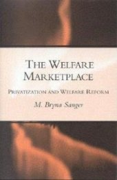 book The Welfare Marketplace : Privatization and Welfare Reform