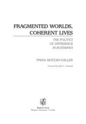 book Fragmented Worlds, Coherent Lives : The Politics of Difference in Botswana