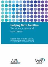 book Helping Birth Families : Services, Costs and Outcomes