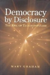 book Democracy by Disclosure : The Rise of Technopopulism