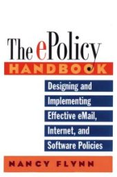 book E-Policy Handbook : Designing and Implementing Effective E-Mail, Internet and Software Policies