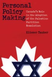 book Personal Policy Making : Canada's Role in the Adoption of the Palestine Partition Resolution