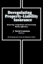 book Deregulating Property-Liability Insurance : Restoring Competition and Increasing Market Efficiency