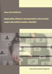 book Implicaţiile utilizării calculatorului şi internetului asupra dezvoltării sociale a tinerilor