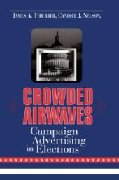 book Crowded Airwaves : Campaign Advertising in Elections