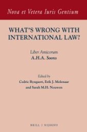 book What's Wrong with International Law? : Liber Amicorum A. H. A. Soons