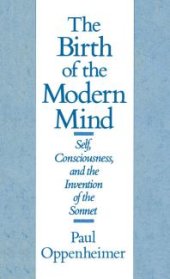 book The Birth of the Modern Mind : Self, Consciousness, and the Invention of the Sonnet