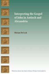 book Interpreting the Gospel of John in Antioch and Alexandria