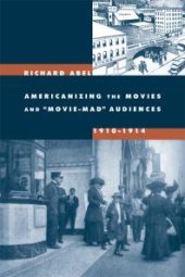 book Americanizing the Movies and Movie-Mad Audiences, 1910-1914