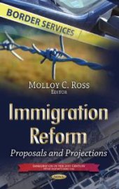 book Immigration Reform : Proposals and Projections