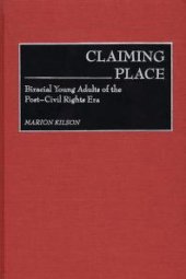 book Claiming Place : Biracial Young Adults of the Post-Civil Rights Era