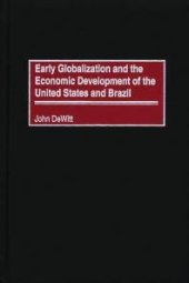 book Early Globalization and the Economic Development of the United States and Brazil