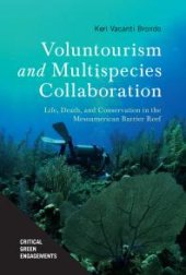 book Voluntourism and Multispecies Collaboration : Life, Death, and Conservation in the Mesoamerican Barrier Reef