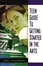 book Teen Guide to Getting Started in the Arts