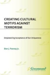 book Creating Cultural Motifs Against Terrorism : Empowering Acceptance of Our Uniqueness