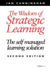 book The Wisdom of Strategic Learning : The Self Managed Learning Solution