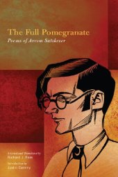 book The Full Pomegranate: Poems of Avrom Sutzkever