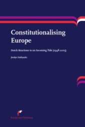 book Constitutionalising Europe : Dutch Reactions to an Incoming Tide (1948-2005)