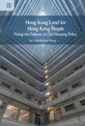 book Hong Kong Land for Hong Kong People : Fixing the Failures of Our Housing Policy