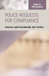 book Police Requests for Compliance : Coercive and Procedurally Just Tactics