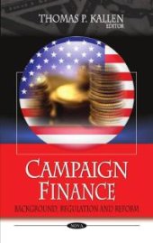 book Campaign Finance : Background, Regulation and Reform