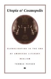 book Utopia and Cosmopolis : Globalization in the Era of American Literary Realism