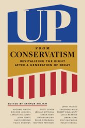 book Up from Conservatism: Revitalizing the Right after a Generation of Decay