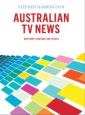 book Australian TV News : New Forms, Functions, and Futures