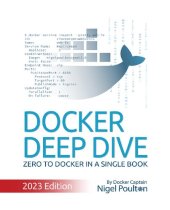 book Docker Deep Dive: Zero to Docker in a single book, 2023 Edition [True Retail by Team-IRA]