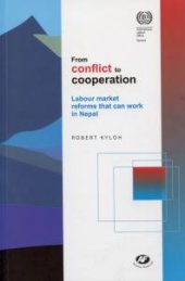 book From Conflict to Cooperation : Labour Market Reforms that can Work in Nepal