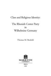 book Class and Religious Identity : The Rhenish Center Party in Wilhelmine, Germany