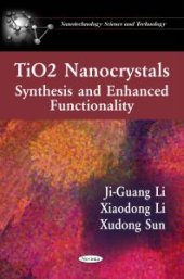 book TiO2 Nanocrystals: Synthesis and Enhanced Functionality : Synthesis and Enhanced Functionality