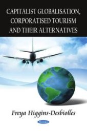 book Capitalist Globalisation, Corporatised Tourism and their Alternatives