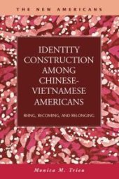 book Identity Construction among Chinese-Vietnamese Americans : Being, Becoming, and Belonging