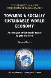 book Towards a Socially Sustainable World Economy : An Analysis of the Social Pillars of Globalization