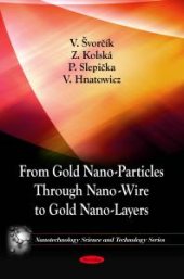 book From Gold Nano-Particles Through Nano-Wire to Gold Nano-Layers