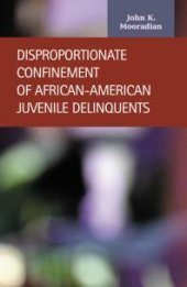 book Disproportionate Confinement of African-American Juvenile Delinquents