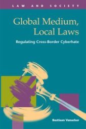 book Global Medium, Local Laws : Regulating Cross-Border Cyberhate