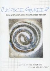 book Justice Gained? : Crime and Crime Control in South Africa's Transition