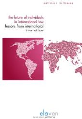 book The Future of Individuals in International Law : Lessons from International Internet Law