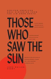 book Those Who Saw the Sun: African American Oral Histories from the Jim Crow South