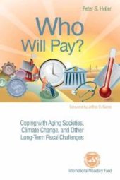 book Who Will Pay? : Coping with Aging Societies, Climate Change, and Other Long-Term Fiscal Challenges