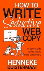 book How to Write Seductive Web Copy: An Easy Guide to Picking Up More Customers