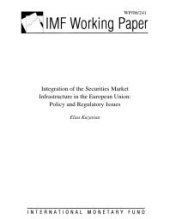 book Integration of the Securities Market Infrastructure in the European Union : Policy and Regulatory Issues