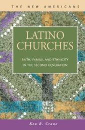 book Latino Churches : Faith, Family, and Ethnicity in the Second Generation