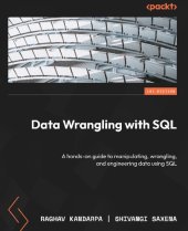 book Data Wrangling with SQL: A hands-on guide to manipulating, wrangling, and engineering data using SQL [Team-IRA]