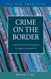 book Crime on the Border : Immigration and Homicide in Urban Communities