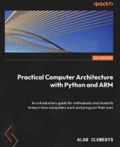 book Practical Computer Architecture with Python and ARM: An introductory guide for enthusiasts and students [Team-IRA]